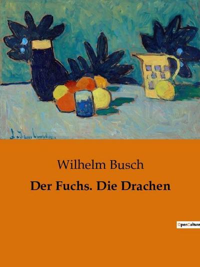 Der Fuchs. Die Drachen - Wilhelm Busch