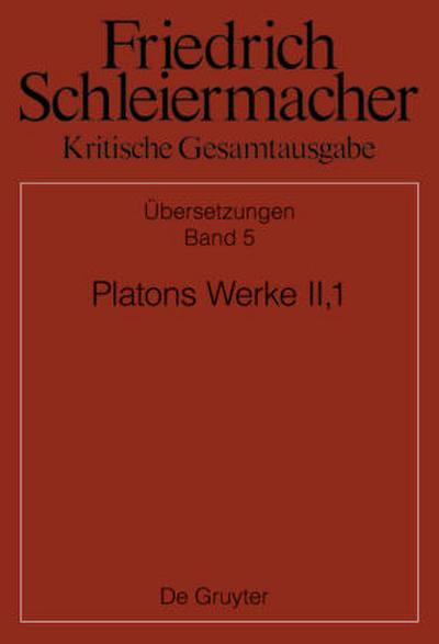Friedrich Schleiermacher: Kritische Gesamtausgabe. Übersetzungen Platons Werke II,1, Berlin 1805. 1818