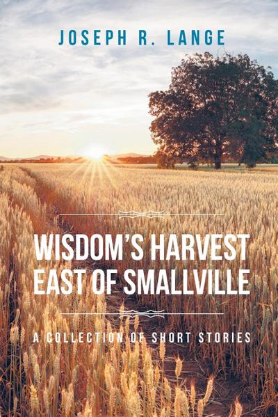 Wisdom’s Harvest East of Smallville