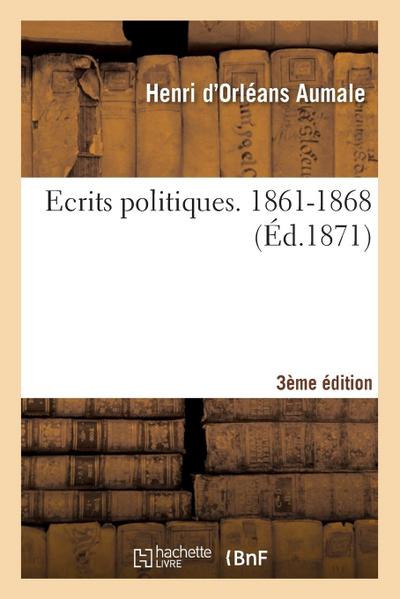 Ecrits Politiques. 1861-1868 3e Édition