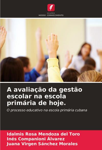 A avaliação da gestão escolar na escola primária de hoje.