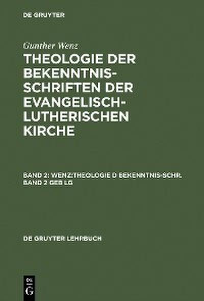 Gunther Wenz: Theologie der Bekenntnisschriften der evangelisch-lutherischen Kirche. Band 2