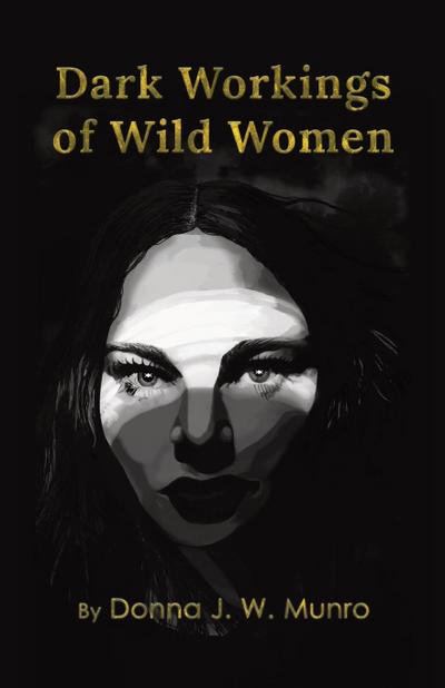 Dark Workings of Wild Women