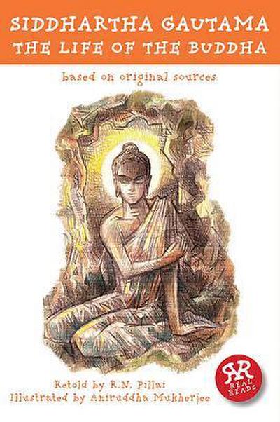 Siddhartha Gautama: The Life of the Buddha