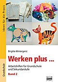 Werken plus... - Band 2: Arbeitshilfen für Grundschule und Sekundarstufe