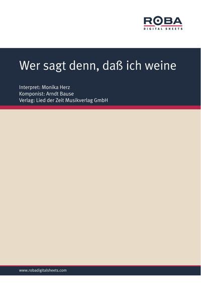 Wer sagt denn, daß ich weine