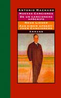 Nuevas canciones - Neue Lieder 1917-1930 De un cancionero apócrifo - Aus einem apokryphen Cancionero 1924-1936: Gedichte und Prosa