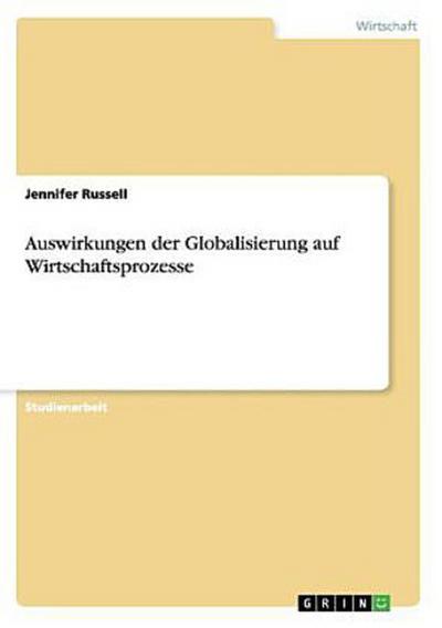 Auswirkungen der Globalisierung auf Wirtschaftsprozesse