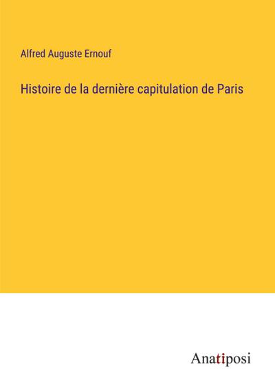 Histoire de la dernière capitulation de Paris