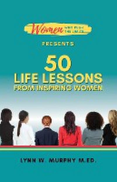 Women Who Push the Limits Presents 50 Life Lessons from Inspiring Women