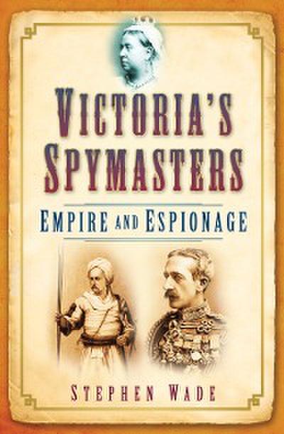 Victoria’s Spymasters
