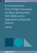 An Introduction to Time-of-Flight Secondary Ion Mass Spectrometry (ToF-SIMS) and its Application to Materials Science