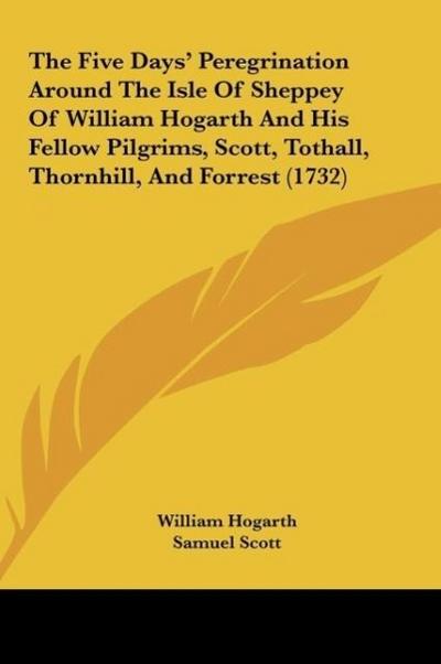 The Five Days’ Peregrination Around The Isle Of Sheppey Of William Hogarth And His Fellow Pilgrims, Scott, Tothall, Thornhill, And Forrest (1732)