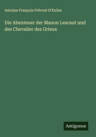 Die Abenteuer der Manon Lescaut und des Chevalier des Grieux