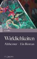 Wirklichkeiten: Alzheimer - Ein Roman