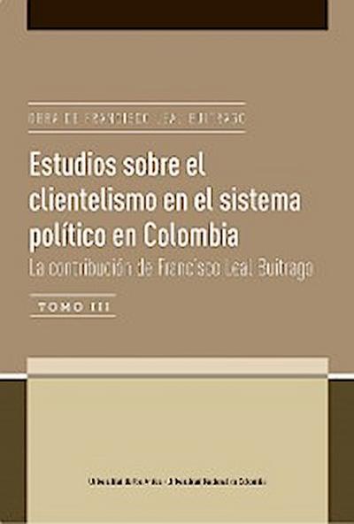 Estudios sobre el clientelismo en el sistema político en Colombia. La contribución de Francisco Leal Buitrago
