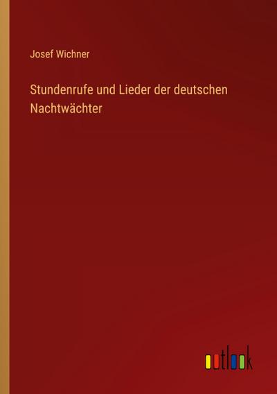 Stundenrufe und Lieder der deutschen Nachtwächter