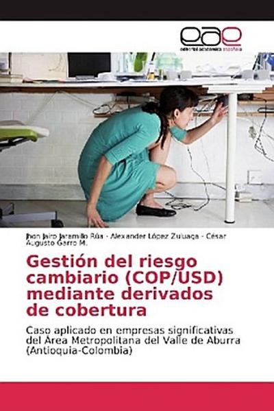 Gestión del riesgo cambiario (COP/USD) mediante derivados de cobertura