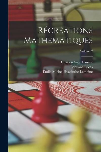 Récréations Mathématiques; Volume 2