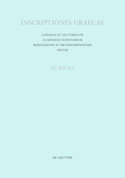 Inscriptiones Graecae. Inscriptiones insularum maris Aegaei praeter Delum. Inscriptiones Coi, Calymni, insularum Milesiarum Cos: Tituli sepulcrales urbani. Pars.3