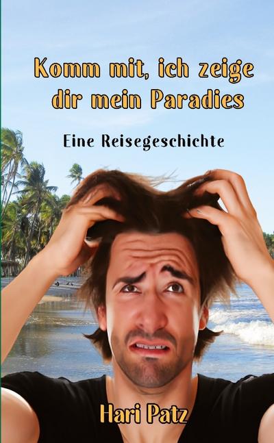 Komm mit, ich zeige dir mein Paradies