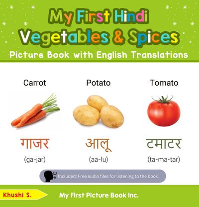 My First Hindi Vegetables & Spices Picture Book with English Translations (Teach & Learn Basic Hindi words for Children, #4)