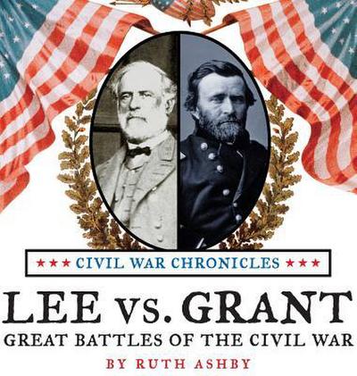 Lee vs. Grant-Great Battles of the Civil War