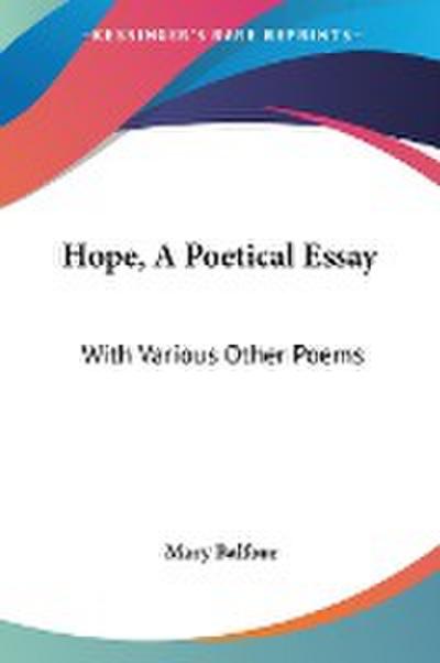 Hope, A Poetical Essay