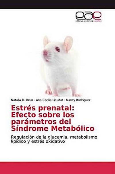 Estrés prenatal: Efecto sobre los parámetros del Síndrome Metabólico