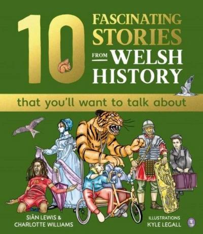 10 Fascinating Stories from Welsh History (that you’ll want to talk about)