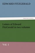 Letters of Edward FitzGerald in two volumes, Vol.1