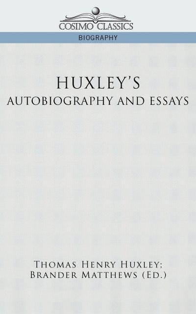 Huxley’s Autobiography and Essays