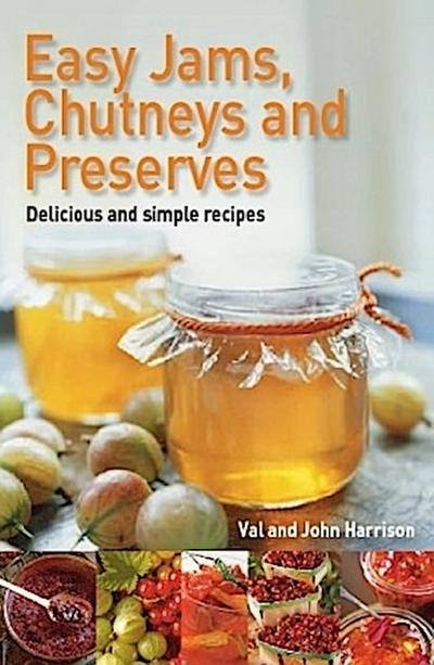 Easy Jams, Chutneys and Preserves