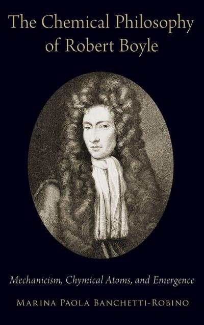 Chemical Philosophy of Robert Boyle