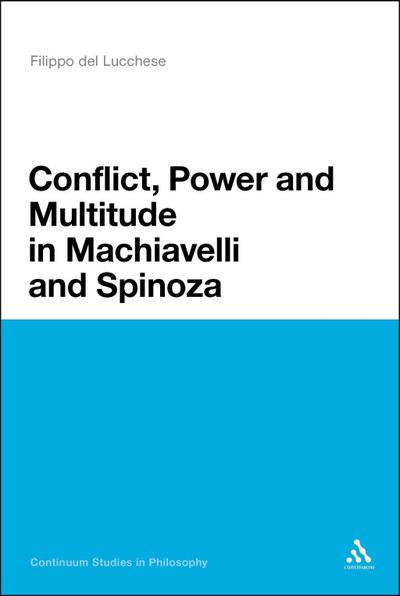 Conflict, Power, and Multitude in Machiavelli and Spinoza