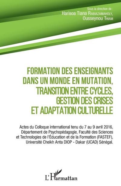 Formation des enseignants dans un monde en mutation, transition entre cycles, gestion des crises et adaptation culturelle