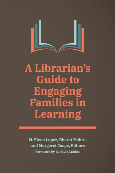 A Librarian’s Guide to Engaging Families in Learning