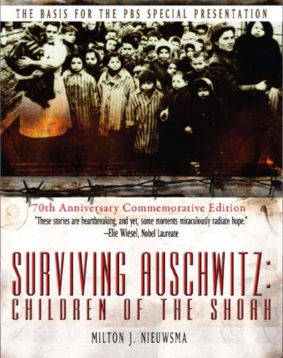 Surviving Auschwitz Children of the Shoah