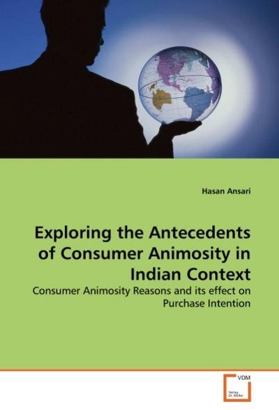 Exploring the Antecedents of Consumer Animosity in Indian Context - Hasan Ansari
