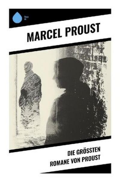 Die größten Romane von Proust