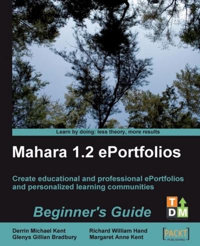 Mahara 1.2 E-Portfolios: Beginner’s Guide