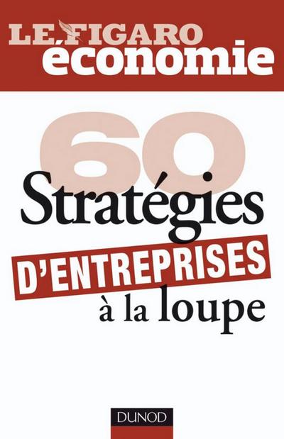 60 stratégies d’entreprises à la loupe
