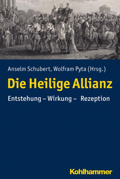 Die Heilige Allianz: Entstehung - Wirkung - Rezeption