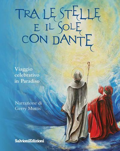 Mottis, G: Tra le stelle e il sole con Dante. Viaggio celebr