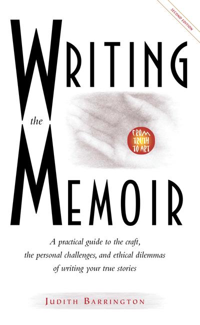 Writing the Memoir: From Truth to Art, Second Edit