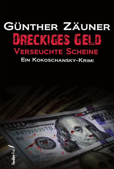 Dreckiges Geld: Ein Kokoschansky-Krimi