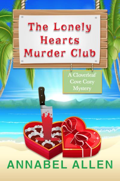 The Lonely Hearts Murder Club (Cloverleaf Cove Cozy Mystery, #3)