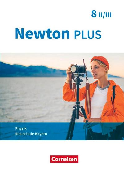 Newton plus 8. Jahrgangsstufe - Realschule Bayern - Wahlpflichtfächergruppe II-III - Schülerbuch