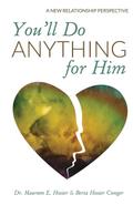 You’ll Do Anything for Him