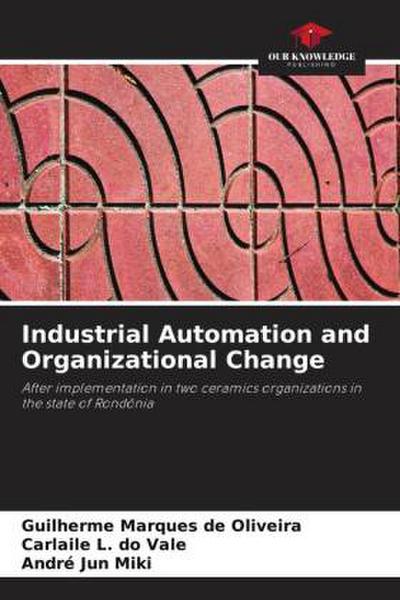 Industrial Automation and Organizational Change